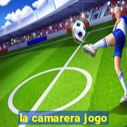 la camarera jogo